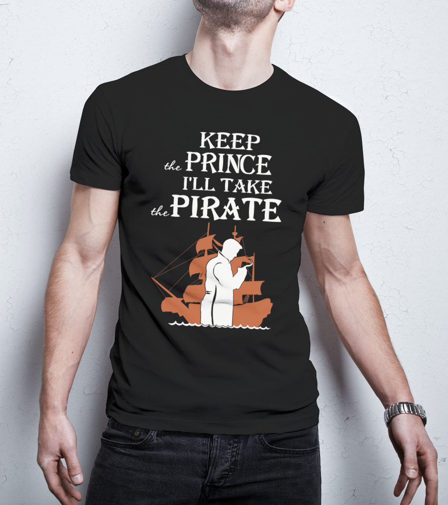 Keep The Prince I'll Take The Pirate Captain Hook Killian Jones T-Shirt