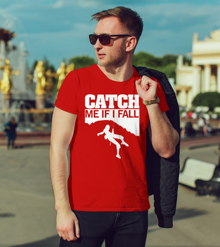 CATCH ME IF I FALL Climbing T-Shirt