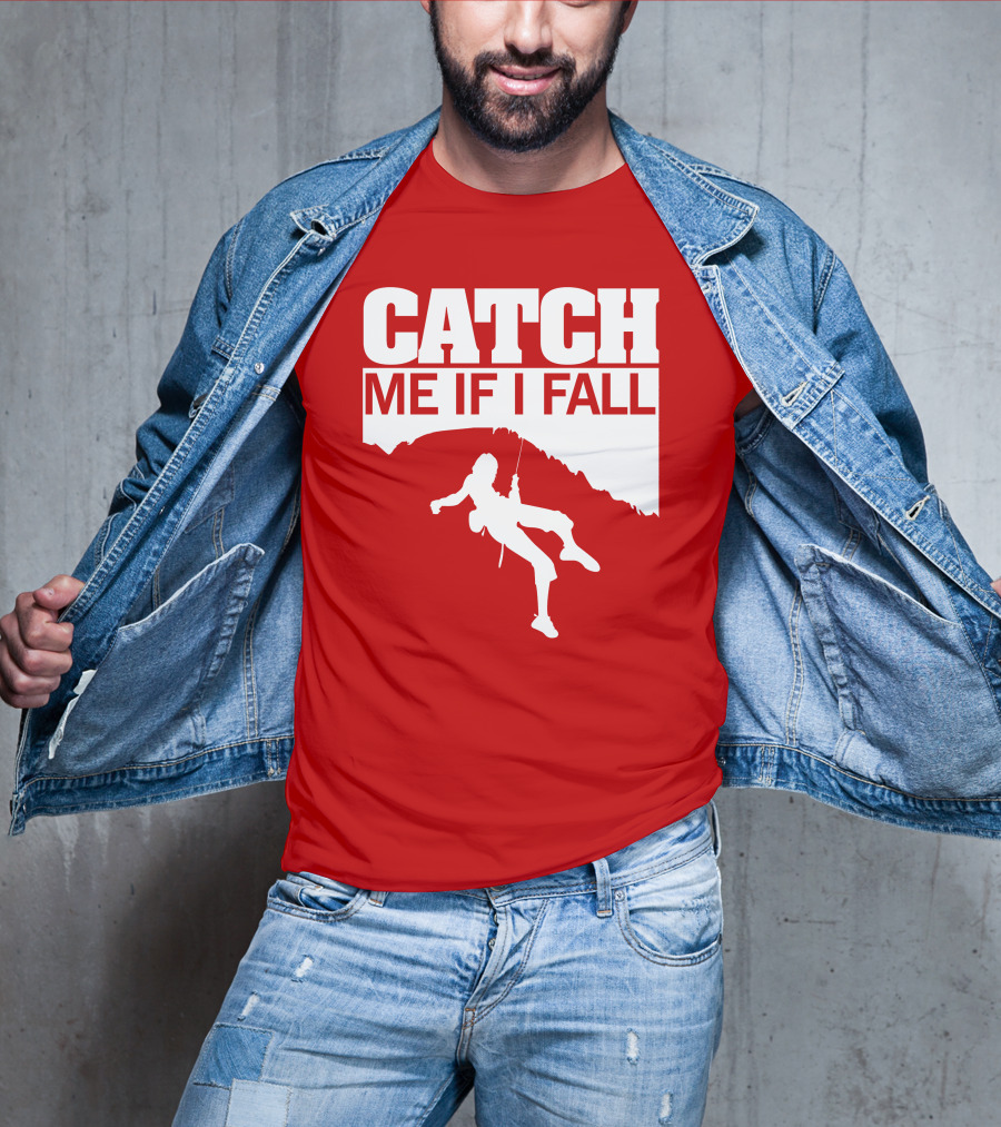 CATCH ME IF I FALL Climbing T-Shirt