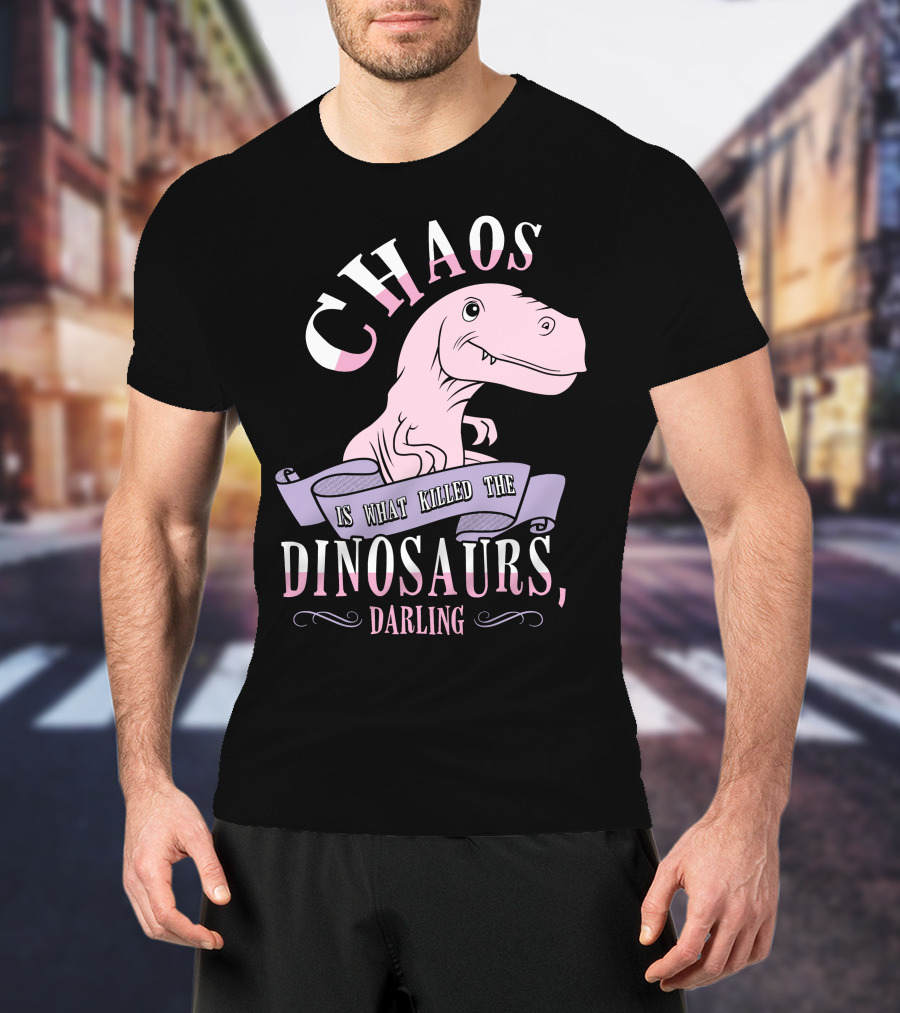 Chaos Is What Killed The Dinosaurs Darling Pink Dinosaur Heathers T-Shirt