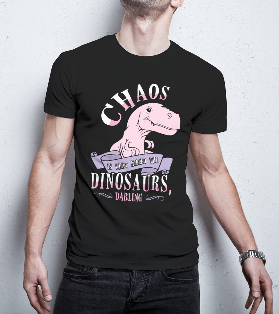 Chaos Is What Killed The Dinosaurs Darling Pink Dinosaur Heathers T-Shirt