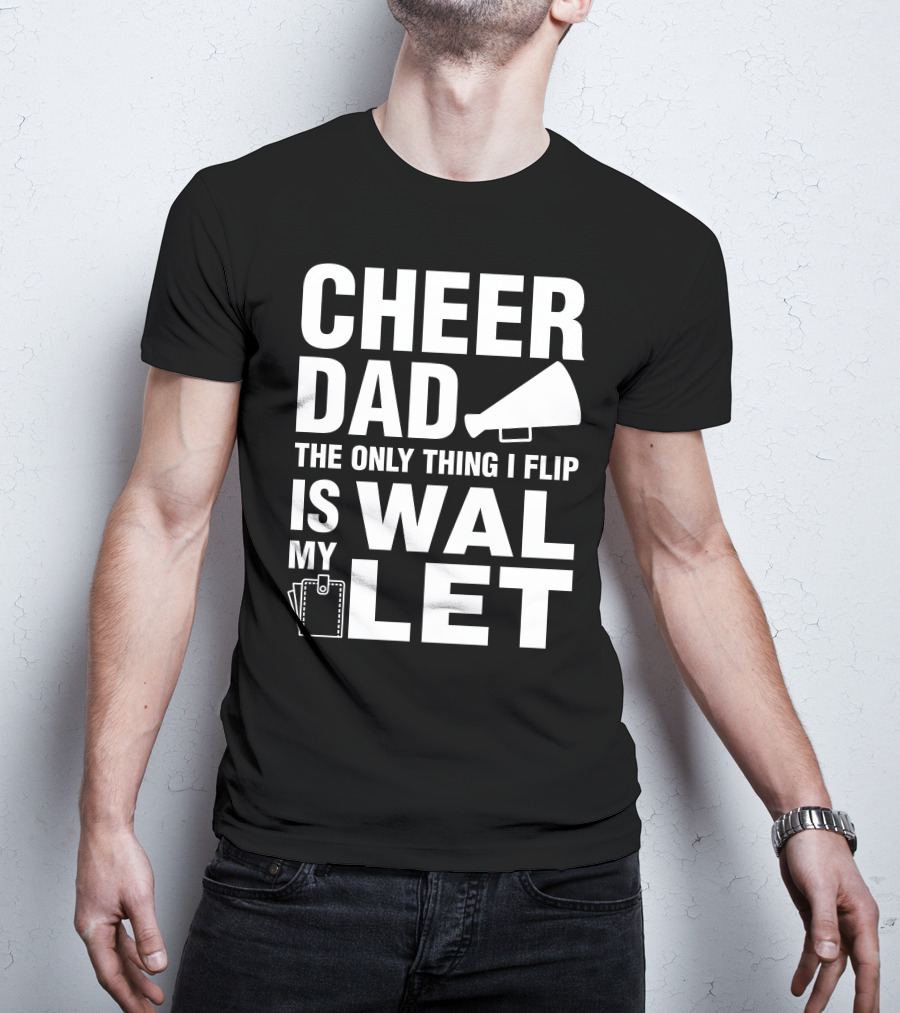 Cheer Dad The Only Thing I Flip Is My Wallet Megaphone And Wallet Icons T-Shirt