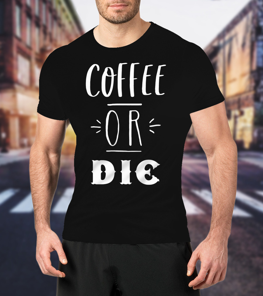 COFFEE OR DIE Slogan T-Shirt