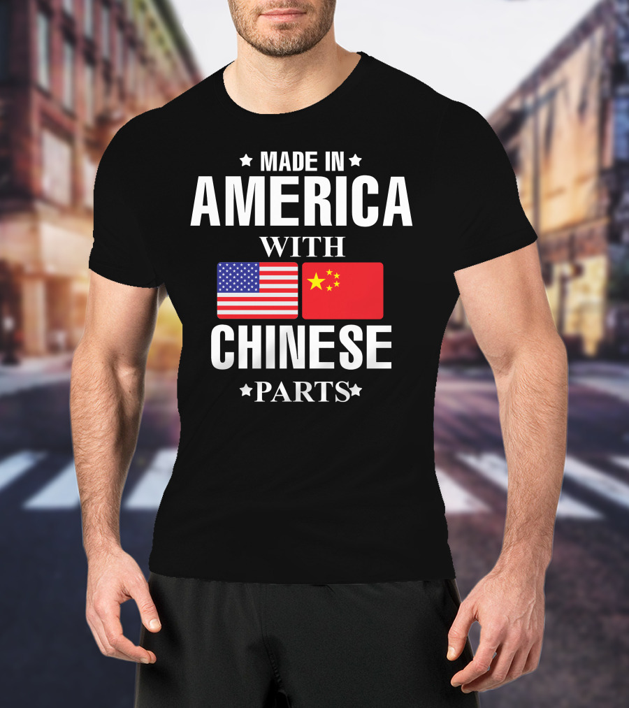Made IN America With Chinese Parts T-Shirt