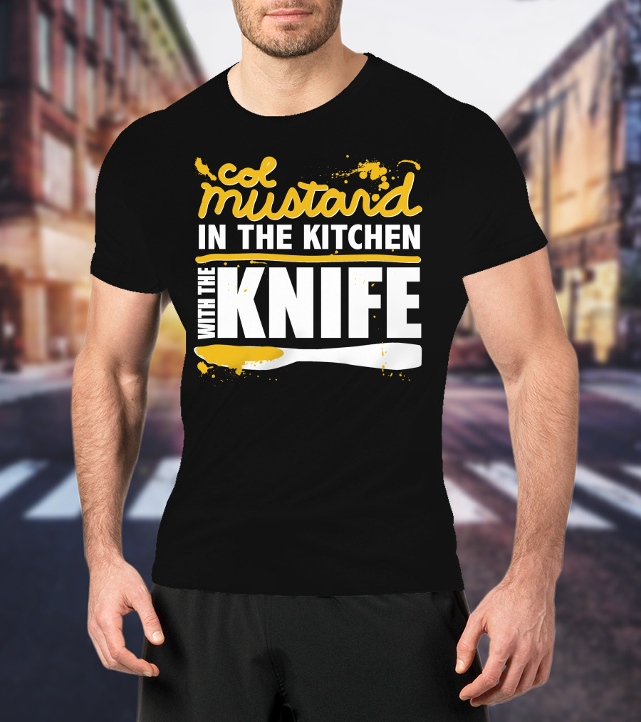 Col Mustard In The Kitchen With The Knife T-Shirt