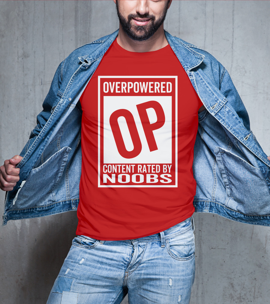 Overpowered Content Rated OP By Noobs T-Shirt