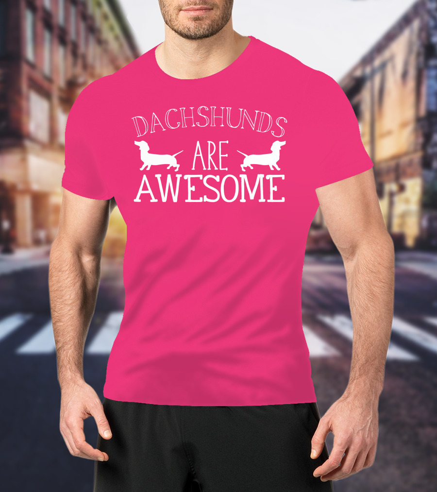 Dachshunds Are Awesome With Dachshund T-Shirt