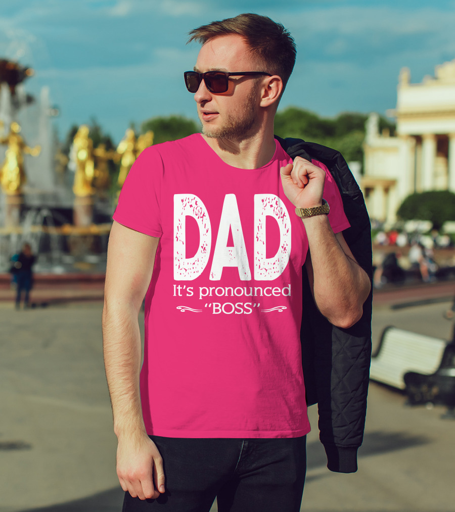 DAD It's Pronounced BOSS T-Shirt