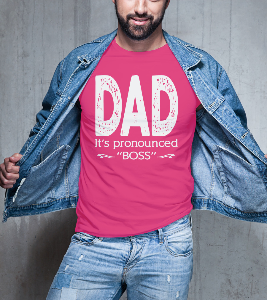 DAD It's Pronounced BOSS T-Shirt