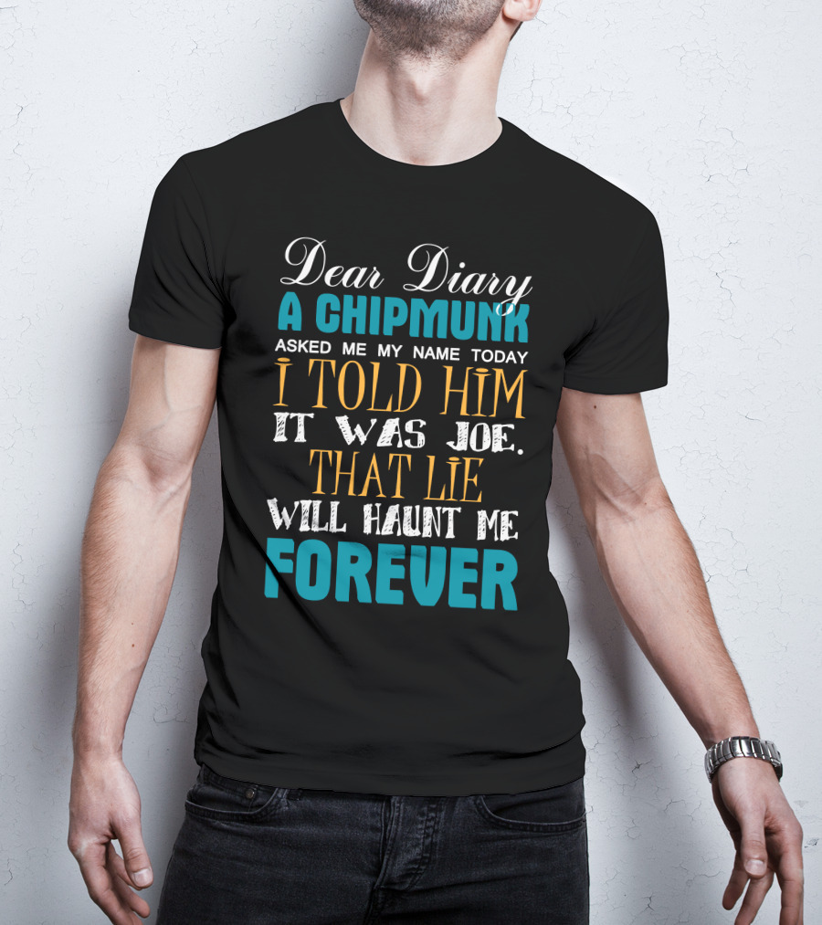 Dear Diary A Chipmunk Asked Name Told Joe Lie Haunt Forever Damon Salvatore Best T-Shirt