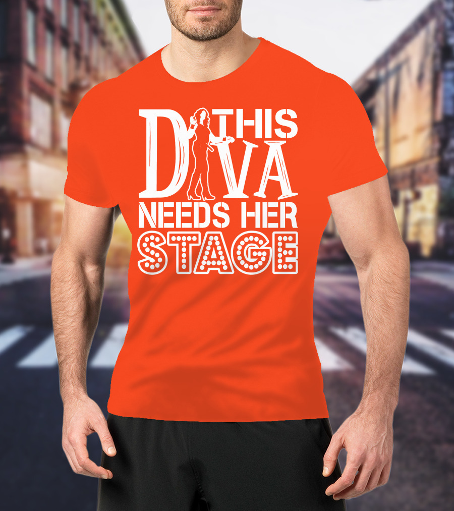 This Diva Needs Her Stage T-Shirt