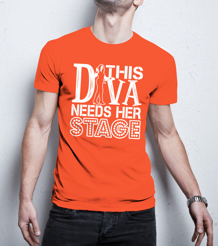 This Diva Needs Her Stage T-Shirt