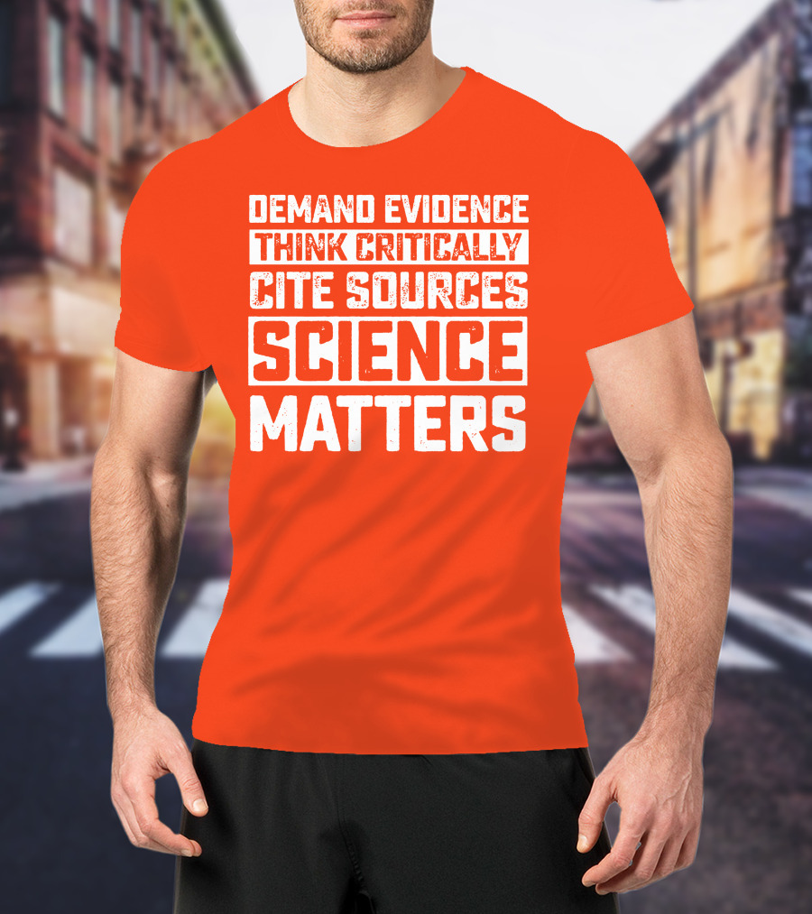Demand Evidence Think Critically Cite Sources Science Matters T-Shirt
