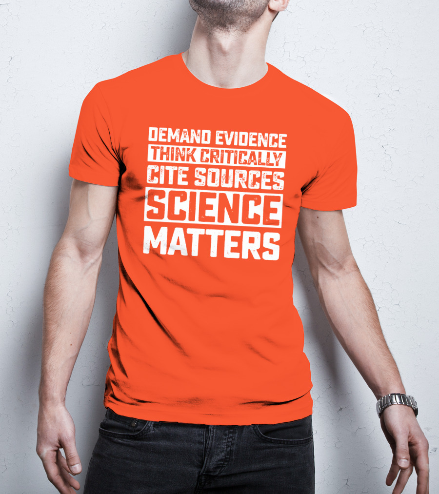 Demand Evidence Think Critically Cite Sources Science Matters T-Shirt