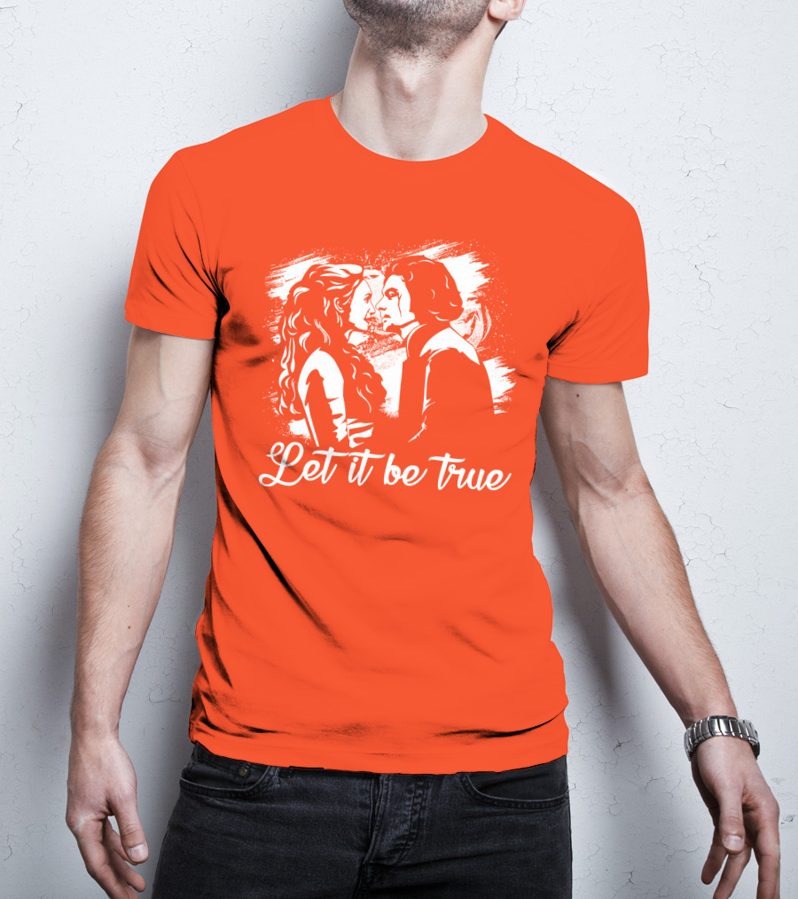 Let It Be True Demelza And Ross Poldark T-Shirt
