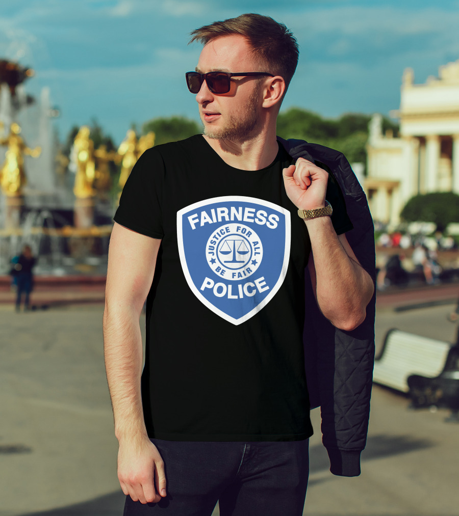 Fairness Police Justice For All Be Fair Shield T-Shirt