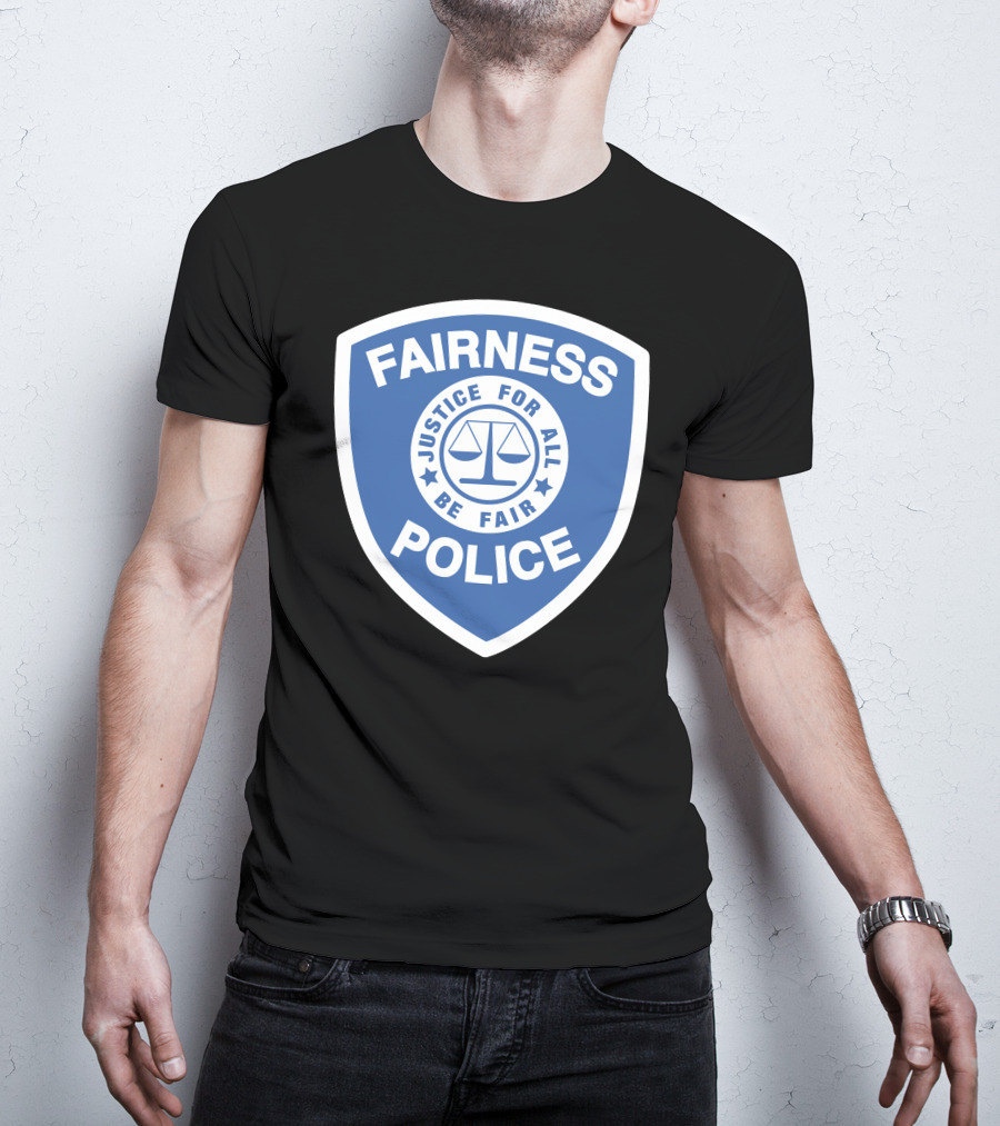 Fairness Police Justice For All Be Fair Shield T-Shirt