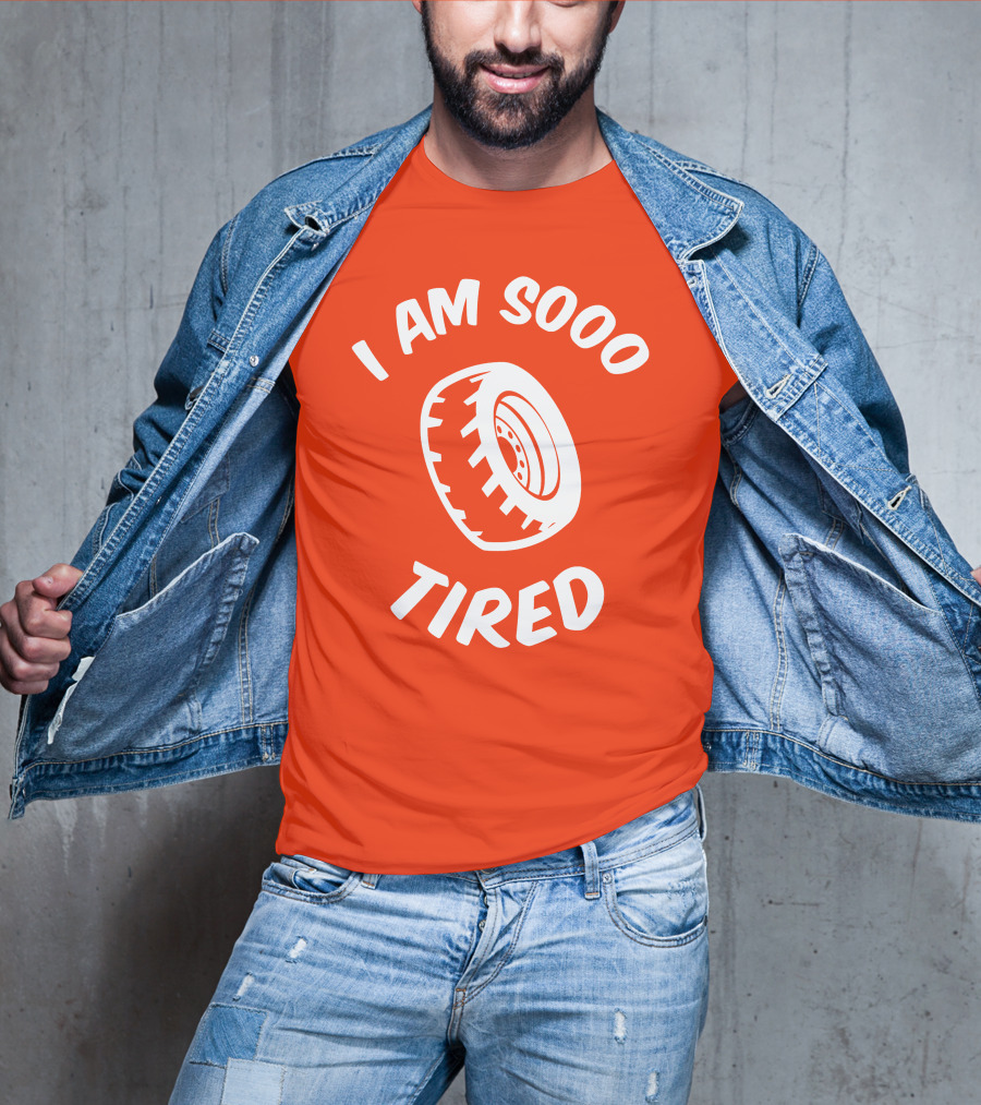 I Am Sooo Tired Tire T-Shirt