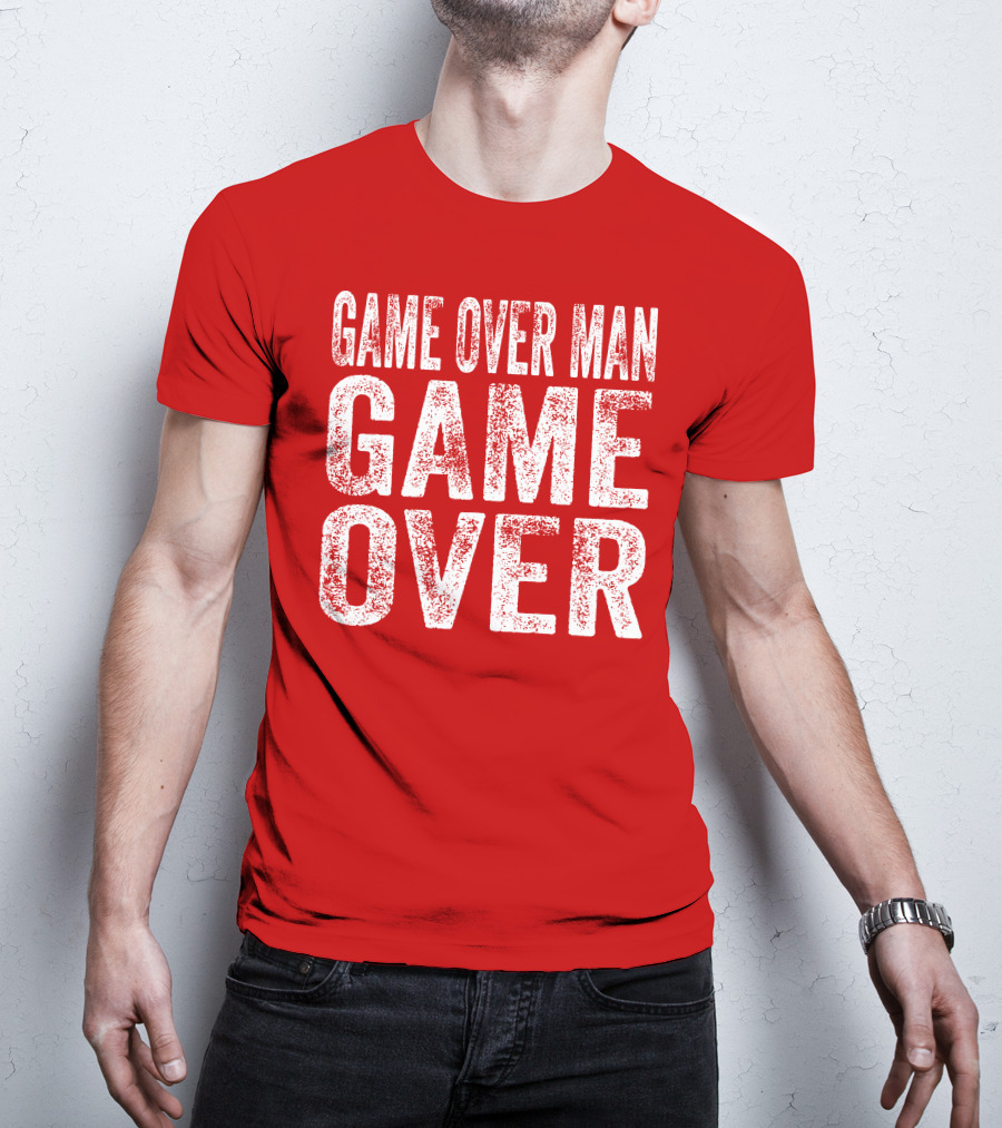 Game Over Man Game Over T-Shirt