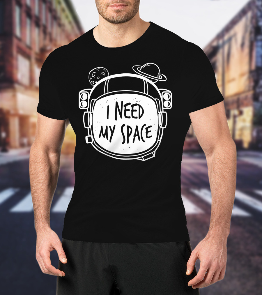 I Need My Space Astronaut Helmet With Planets And Moon T-Shirt