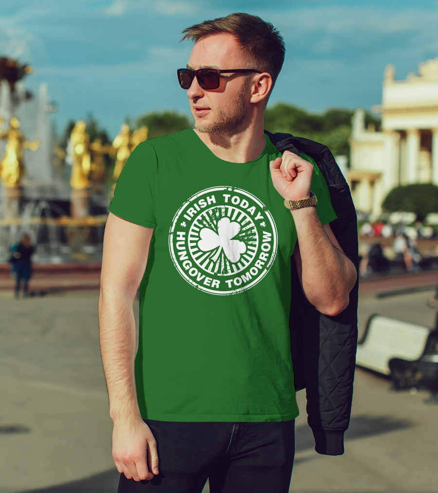 Irish Today Hungover Tomorrow Shamrock Stamp T-Shirt