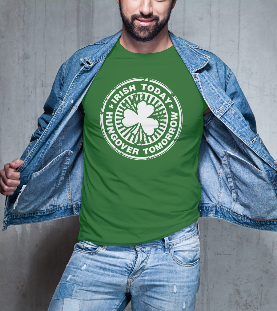 Irish Today Hungover Tomorrow Shamrock Stamp T-Shirt