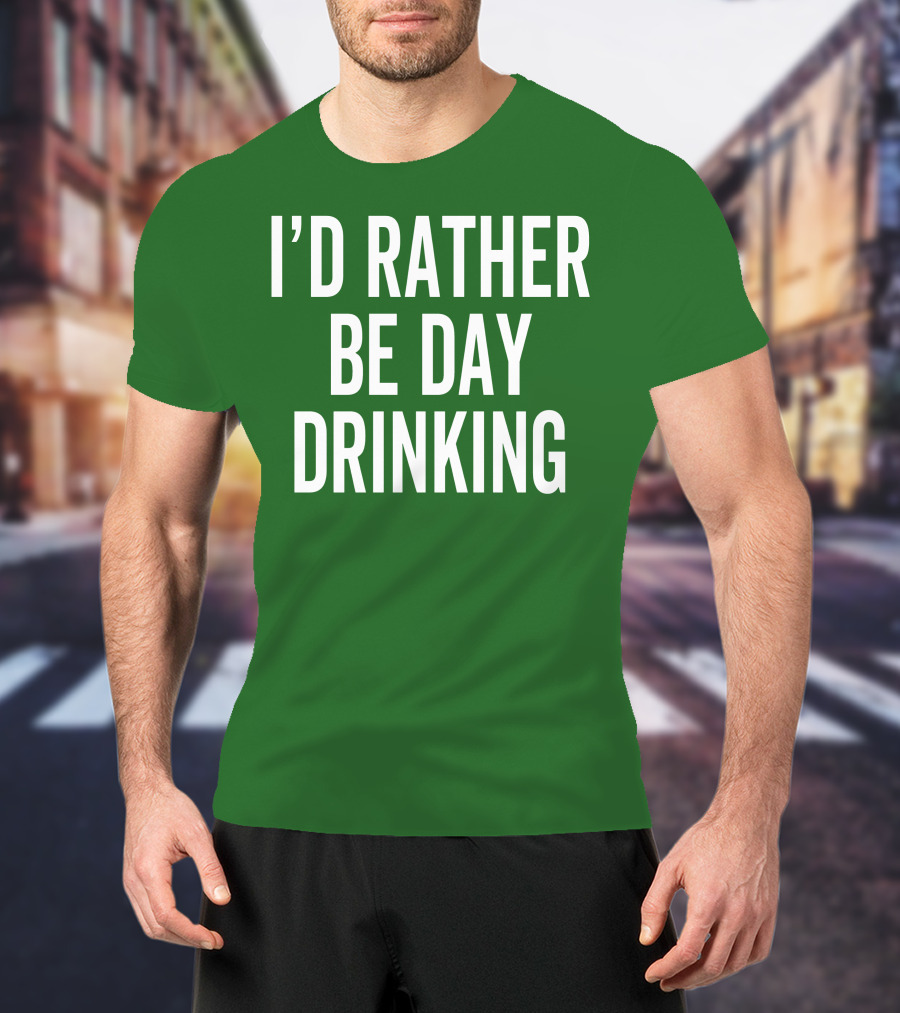 I'D Rather Be Day Drinking T-Shirt