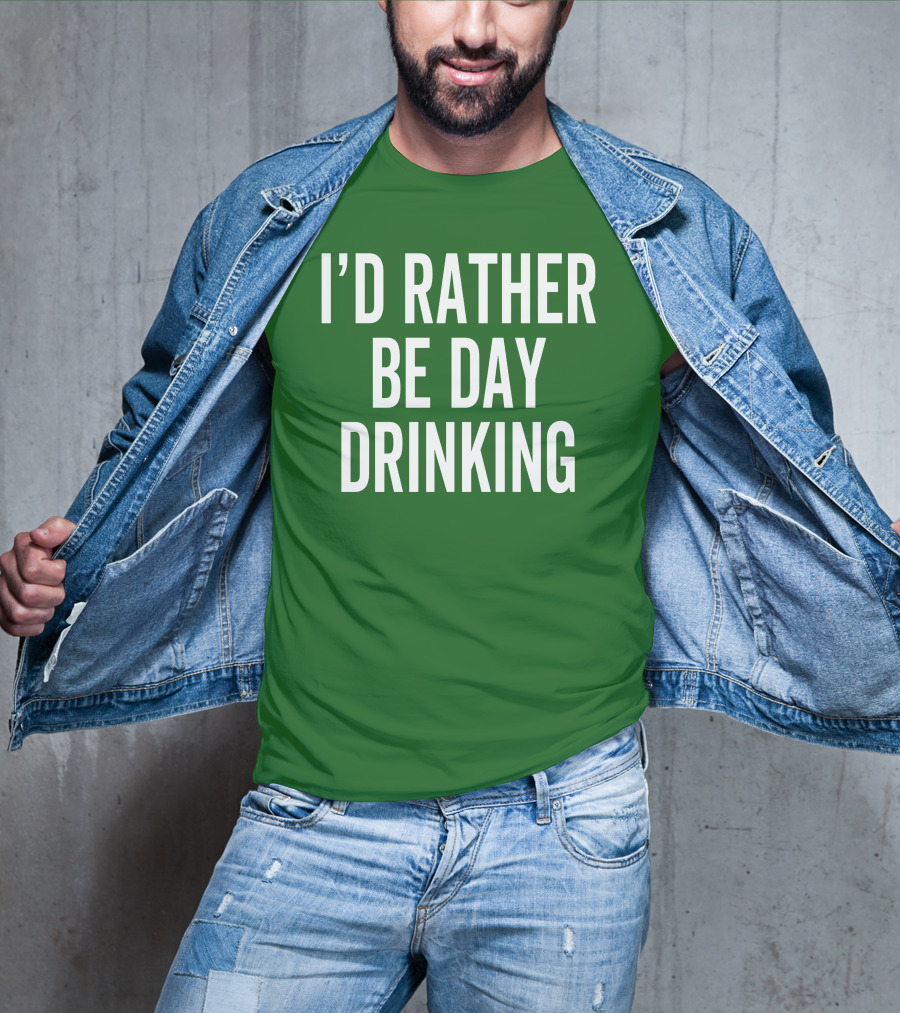 I'D Rather Be Day Drinking T-Shirt