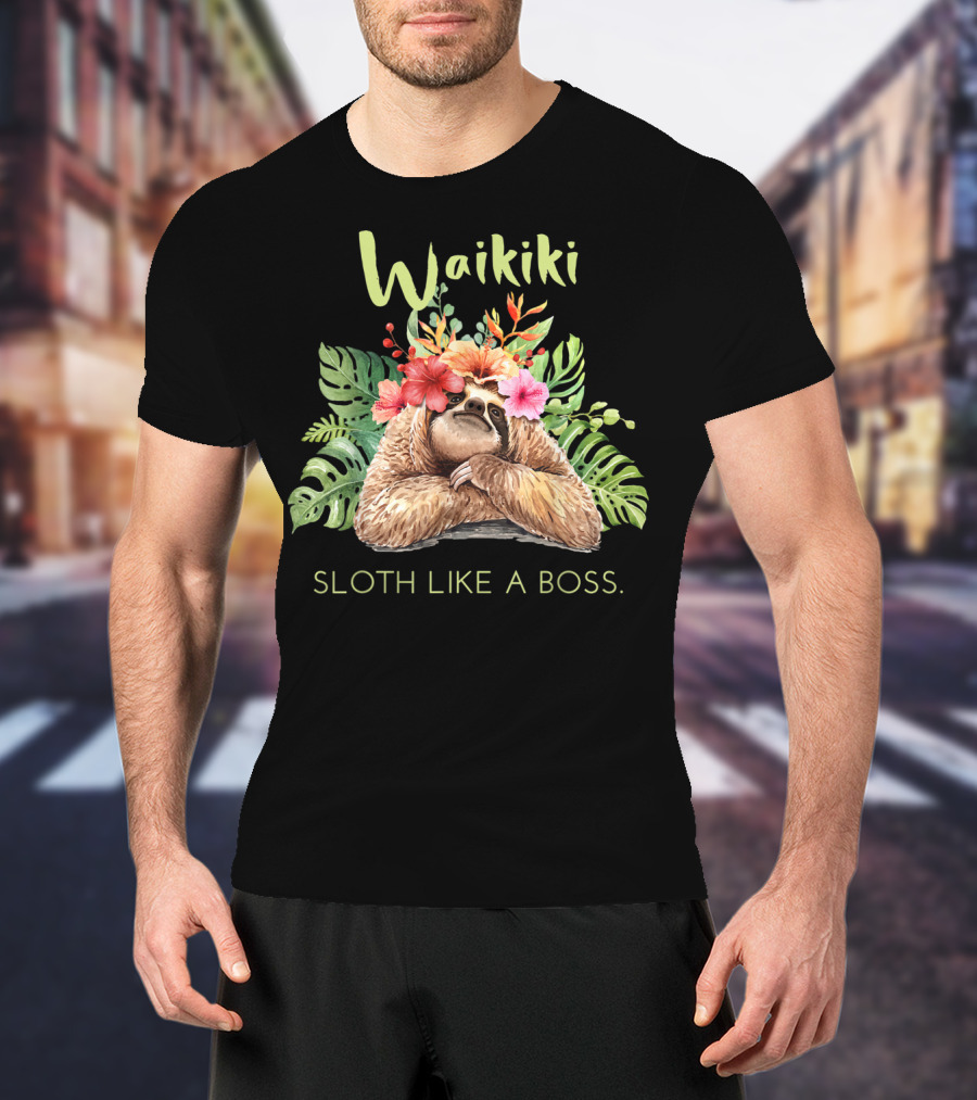 Waikiki Sloth Like A Boss Tropical Vacation T-Shirt