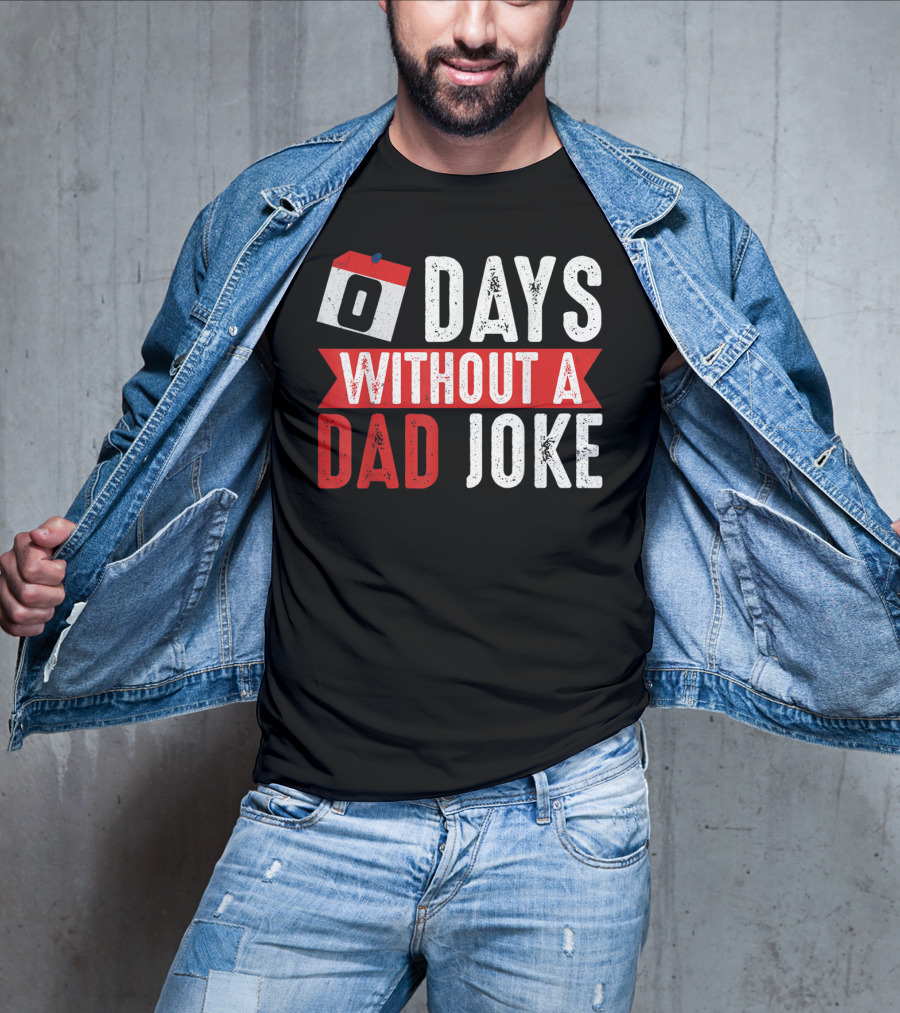 Zero Days Without A Dad Joke Calendar Humor T-Shirt