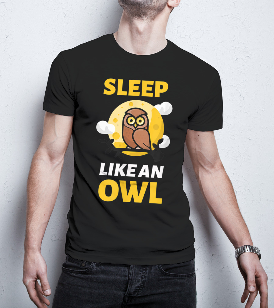 Hilarious Sleep Like An Owl No Sleep Insomnia Sleepless Party T-Shirt