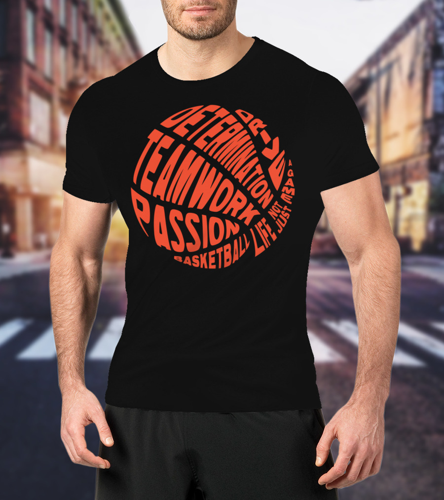 Determination Teamwork Passion Basketball Not Just A Game Life T-Shirt