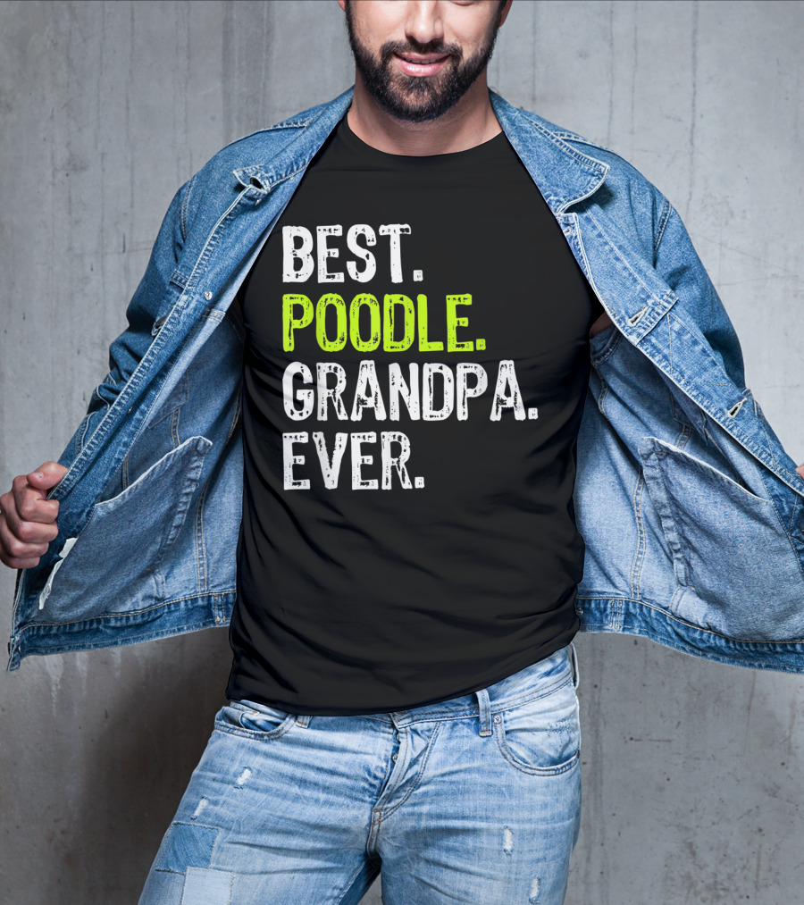 Best Poodle Grandpa Ever T-Shirt