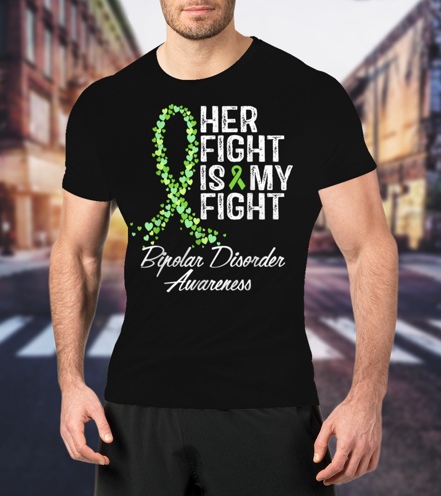 Bipolar Disorder Awareness Her Fight Is My Fight T-Shirt