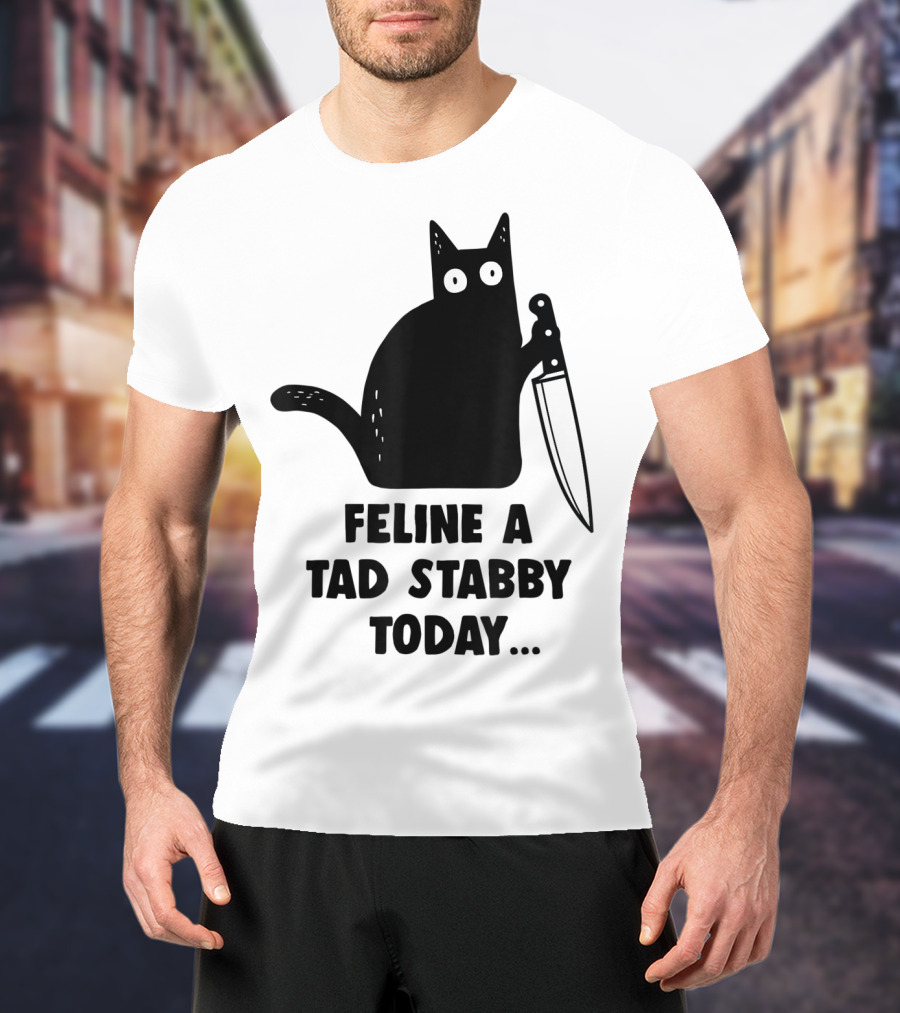 Feline A Tad Stabby Today Funny Cat With Knife T-Shirt