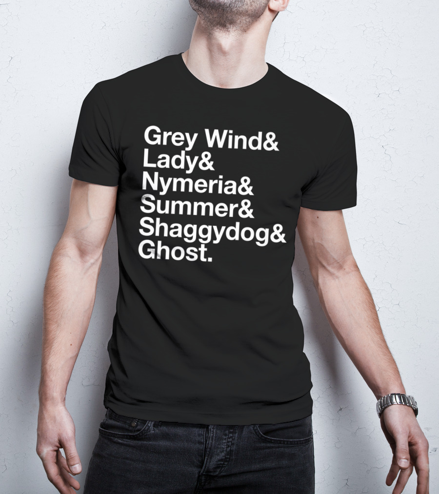 Grey Wind Lady Nymeria Summer Shaggydog Ghost Dire Wolf Names T-Shirt