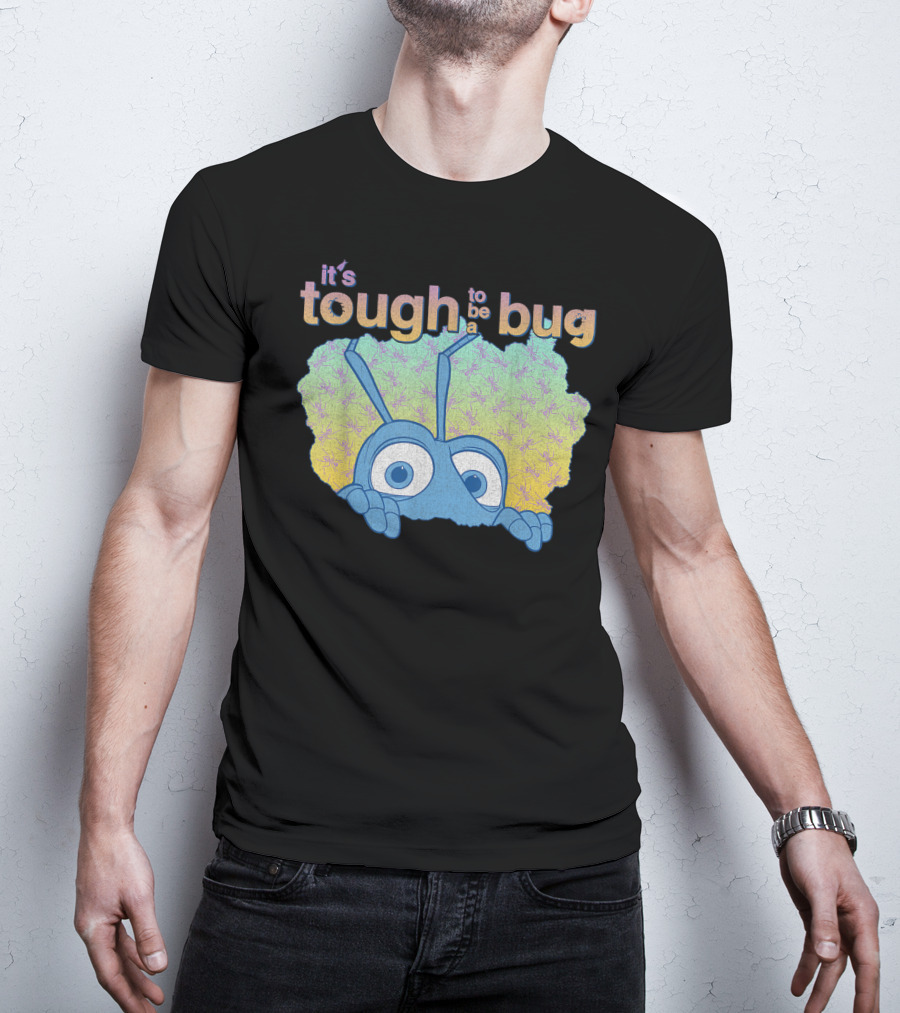 It's Tough To Be A Bug Disney Pixar Bug's Life T-Shirt
