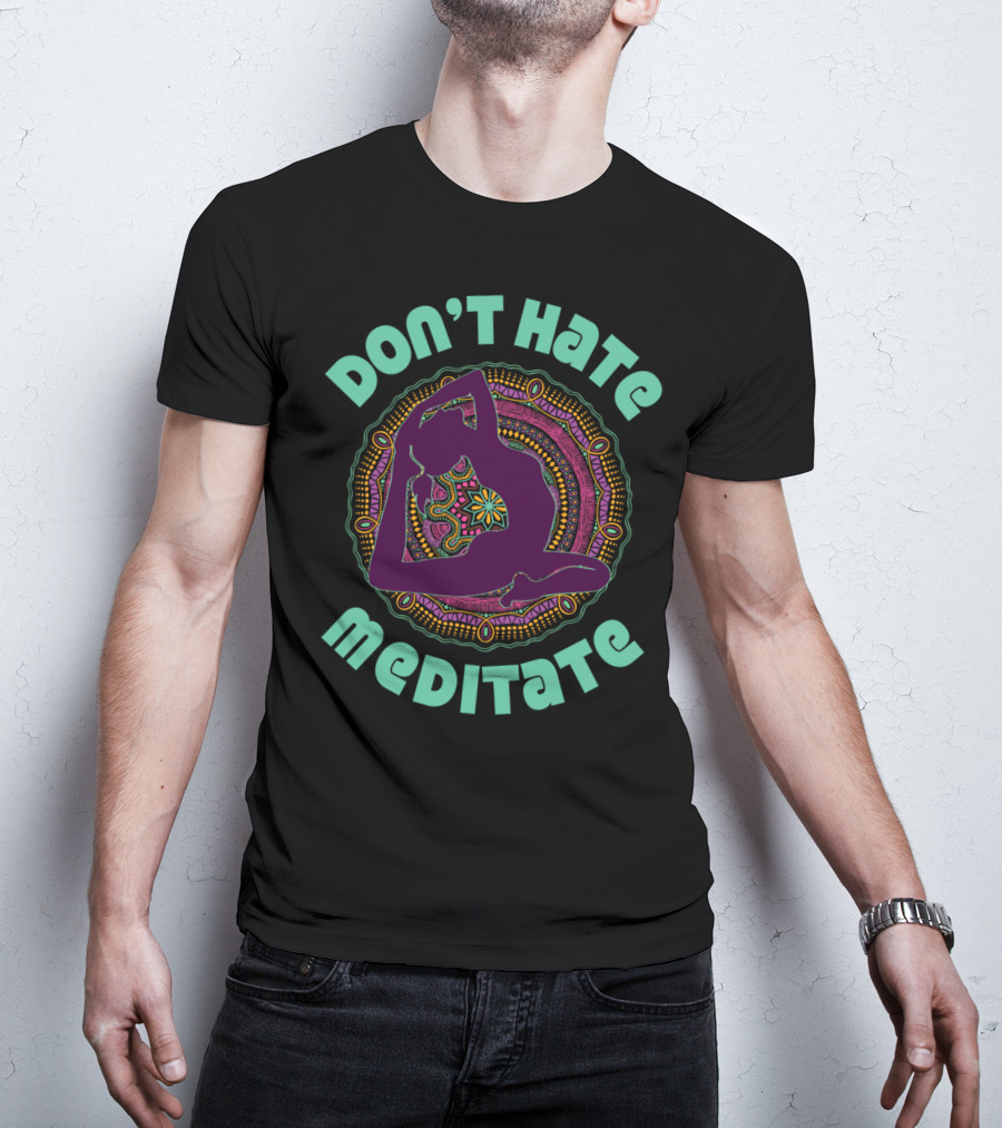 Don't Hate Meditate Yoga Meditation Mandala Inhale T-Shirt