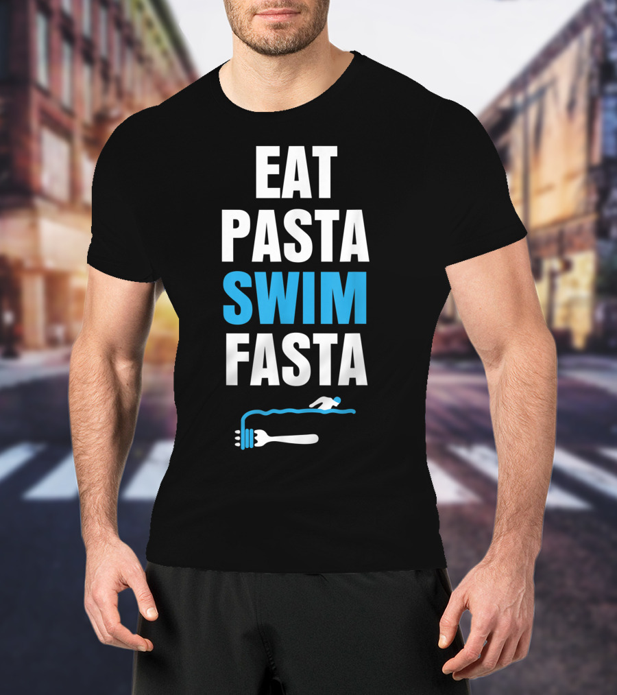 Eat Pasta Swim Fasta Fork Swimming T-Shirt