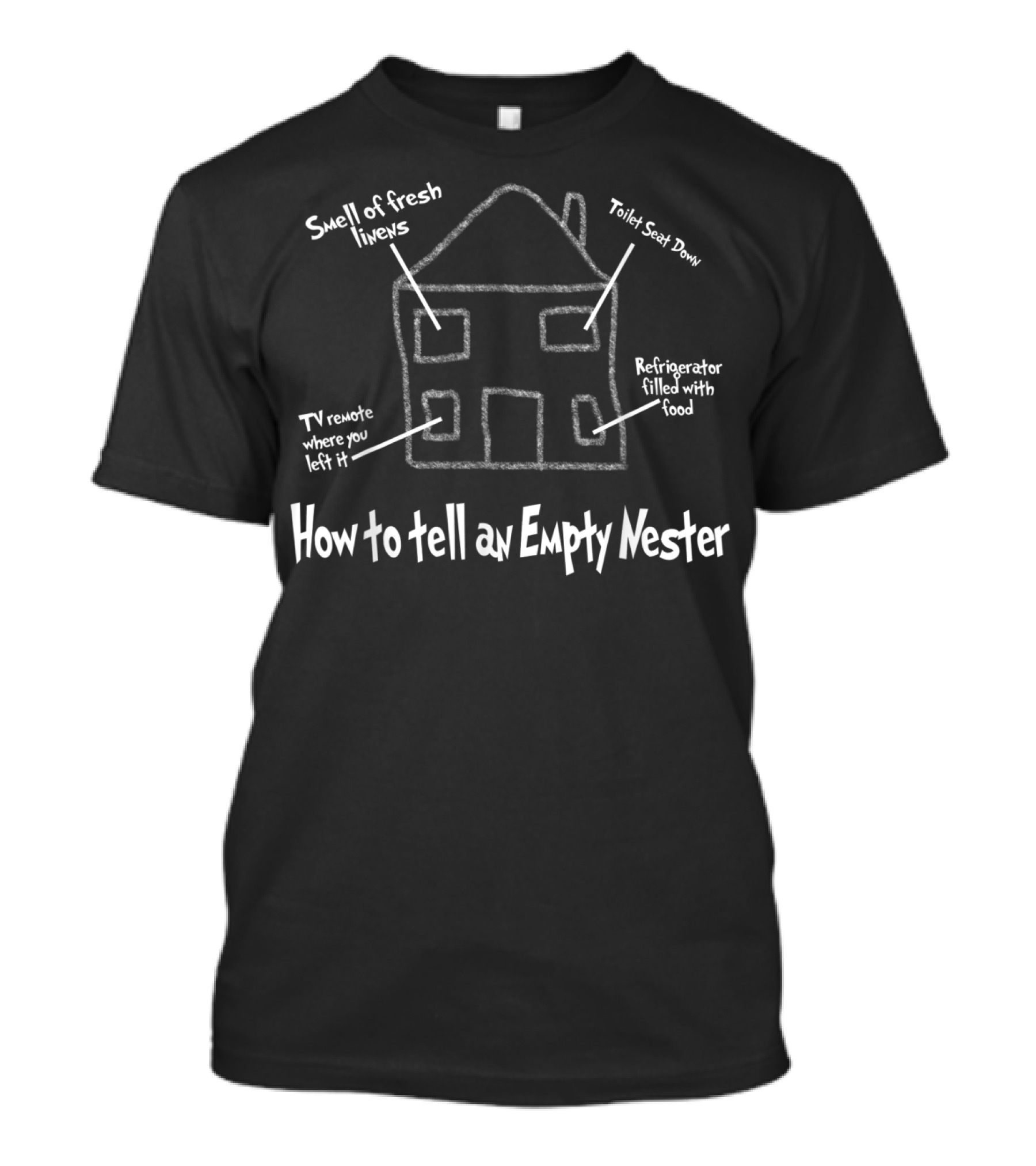 How To Tell An Empty Nester Smell Of Fresh Linens Refrigerator Filled With Food Toilet Seat Down TV Remote Where You Left It T-Shirt