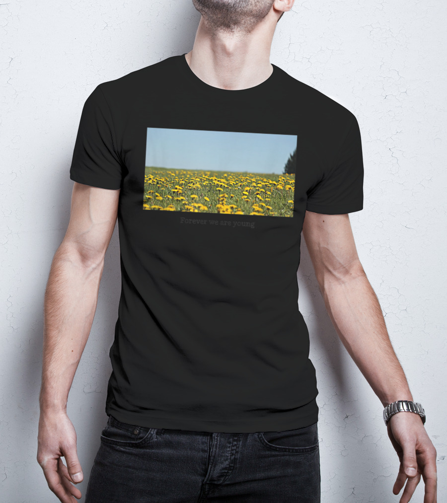 Field Of Dandelions Forever We Are Young T-Shirt