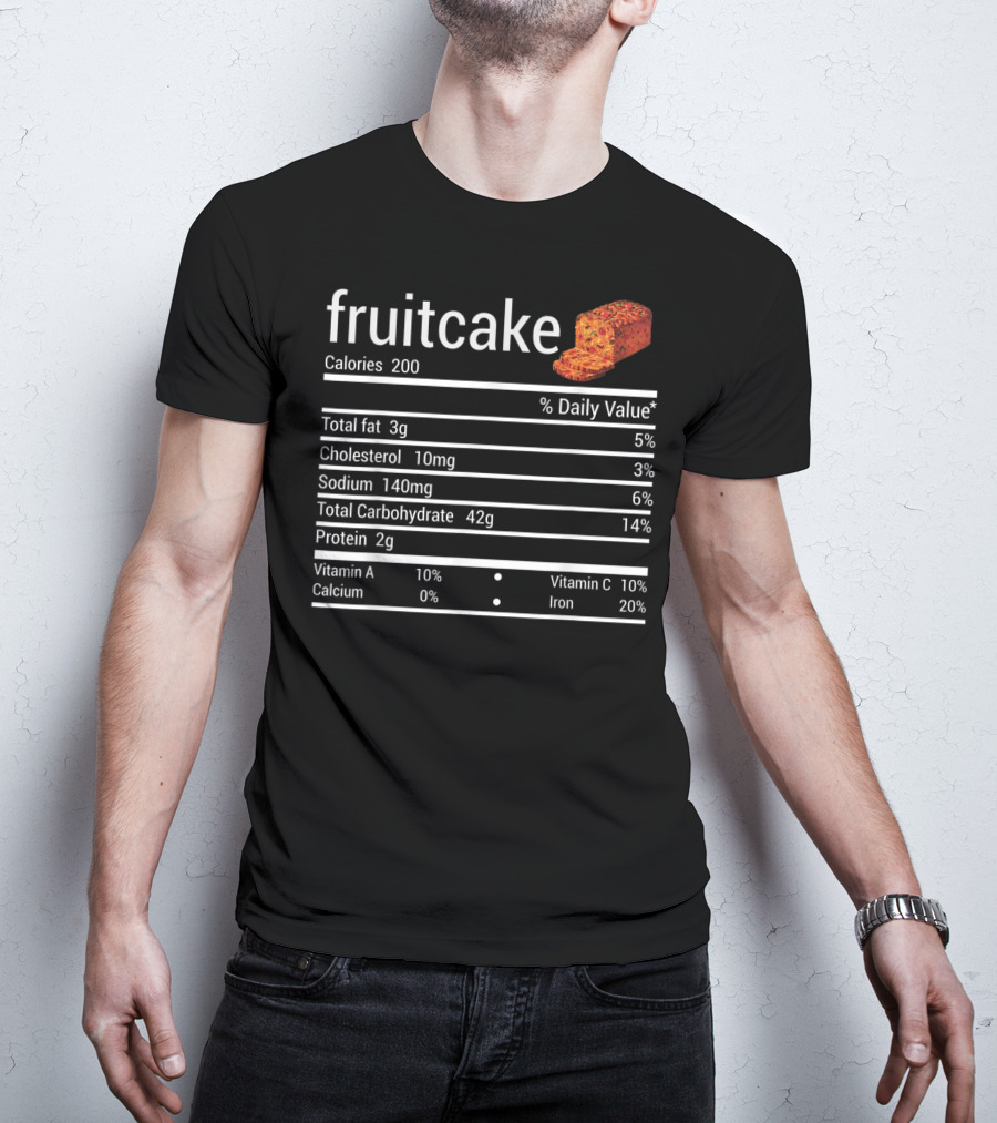 Fruitcake Nutrition Facts Calories Total Fat Cholesterol Sodium Carbohydrate Protein Vitamin Thanksgiving Food T-Shirt