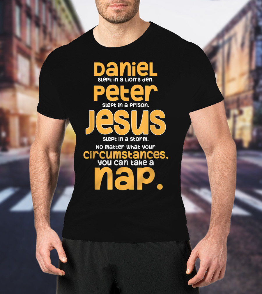 Daniel Peter Jesus Slept Christian Humor Napping Circumstances T-Shirt