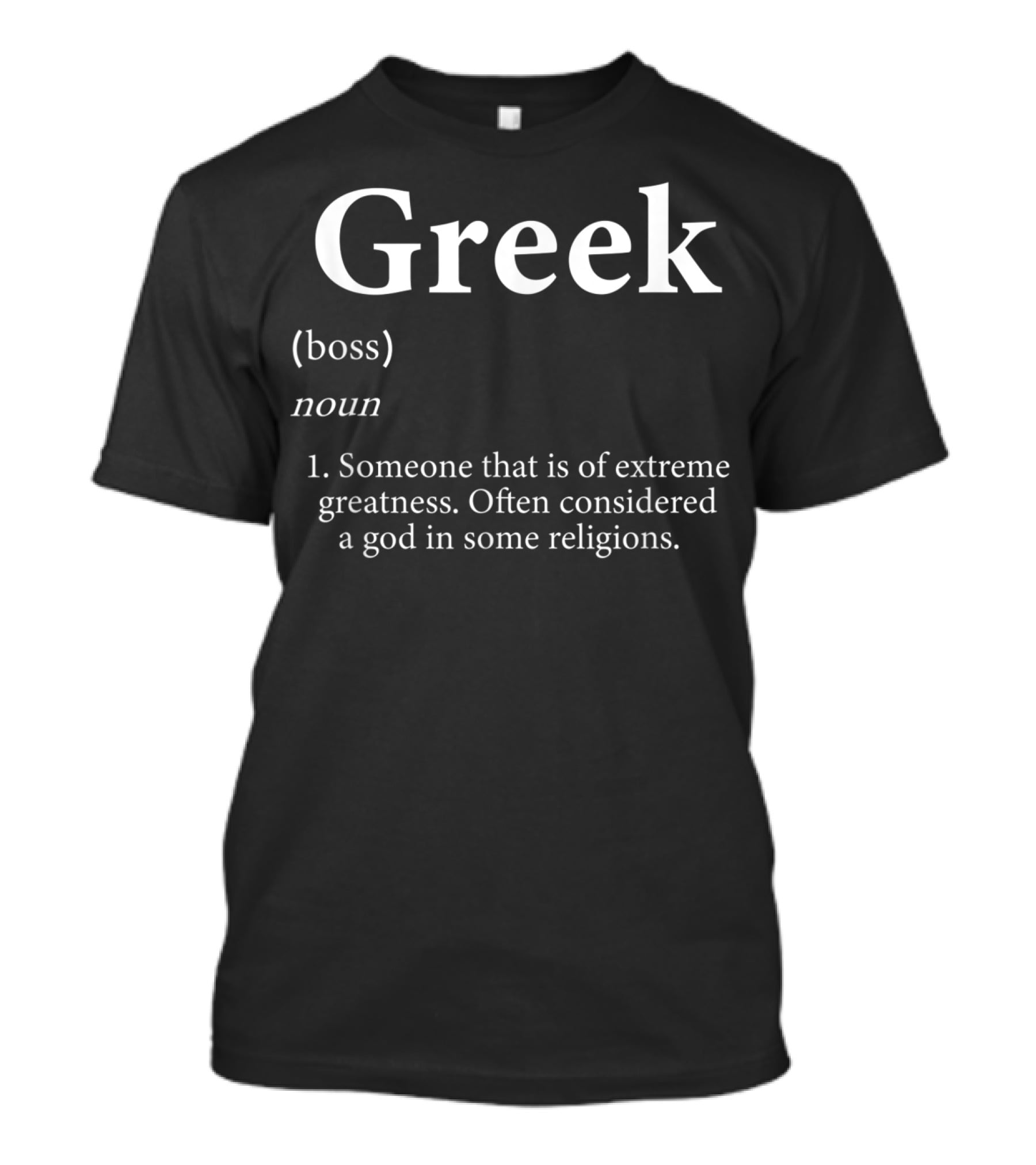 Greek Definition Boss Noun Extreme Greatness God T-Shirt