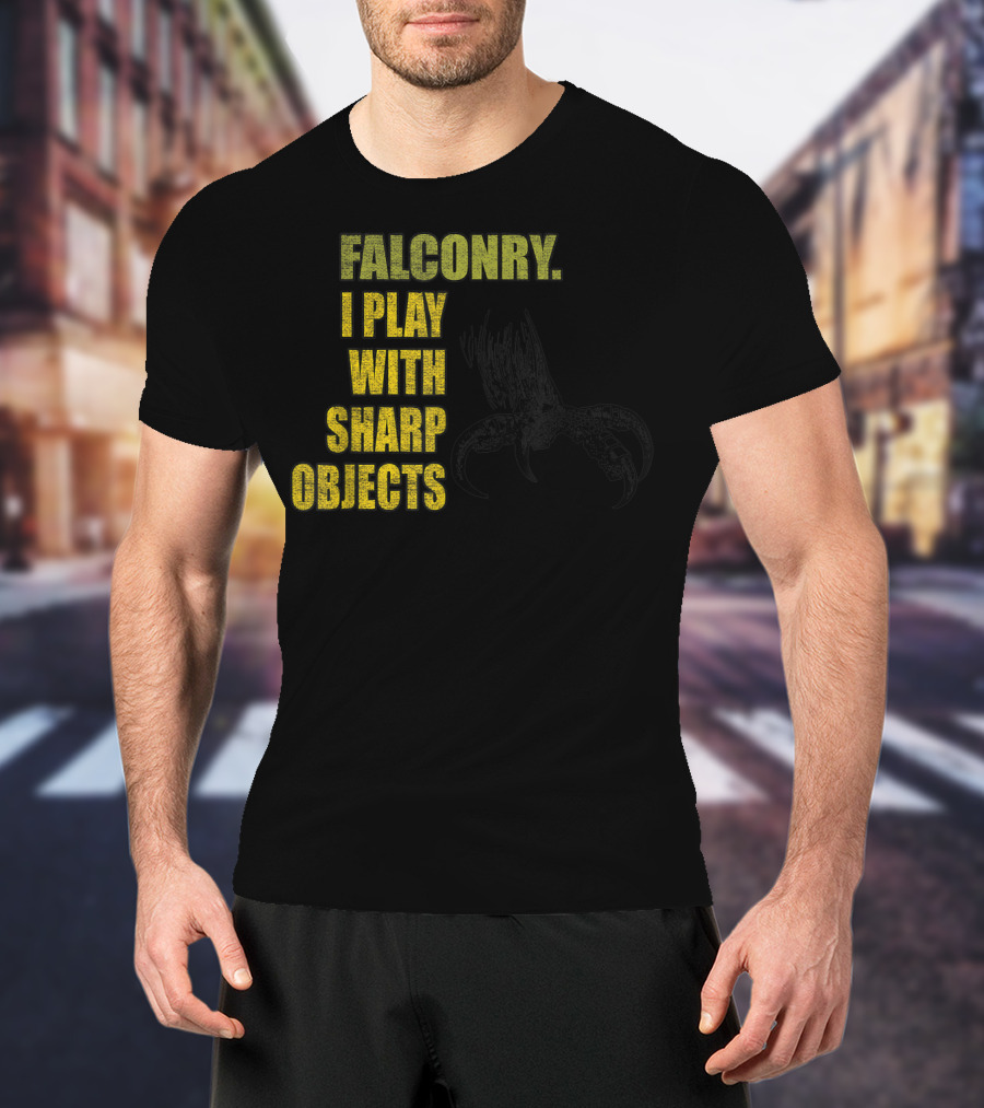 Falconry I Play With Sharp Objects Claw T-Shirt