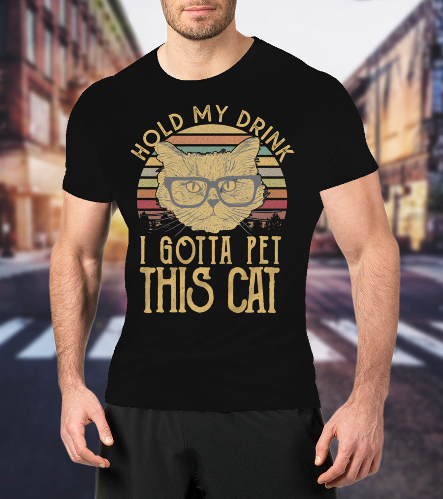 Hold My Drink I Gotta Pet This Cat Vintage Glasses Humor T-Shirt