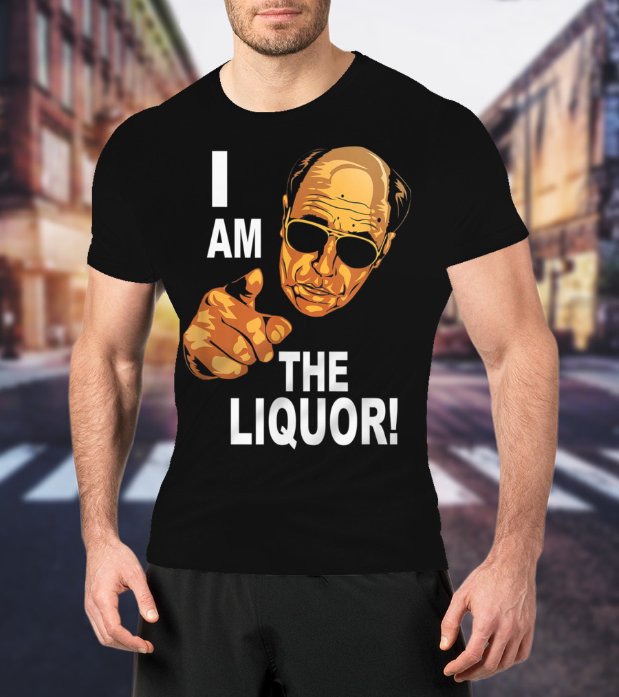 I Am The Liquor Iconic Quote Design Featuring Bold Sunglasses Character T-Shirt