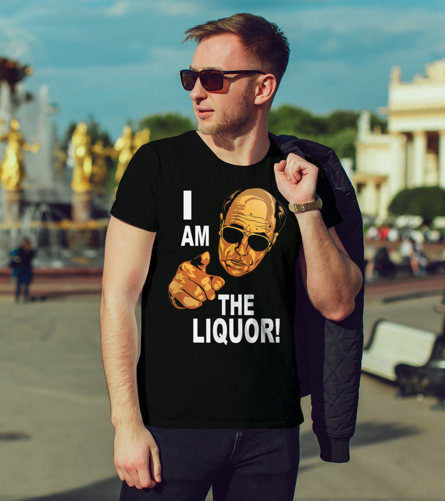 I Am The Liquor Iconic Quote Design Featuring Bold Sunglasses Character T-Shirt