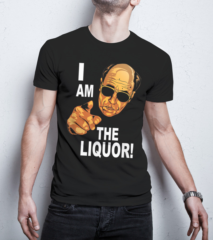 I Am The Liquor Iconic Quote Design Featuring Bold Sunglasses Character T-Shirt