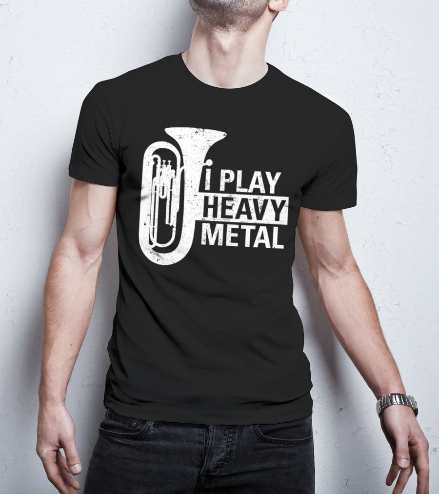 I Play Heavy Metal Tuba Marching Band Humor T-Shirt